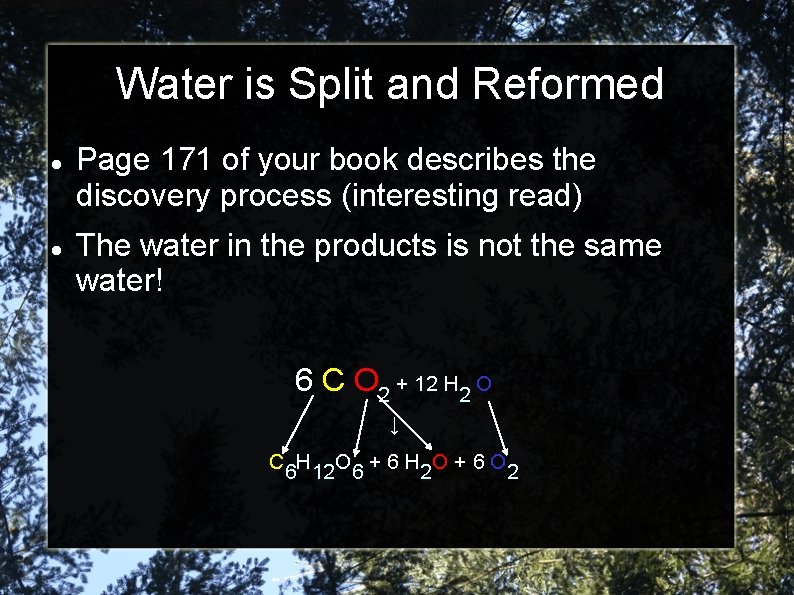 Water is Split and Reformed Page 171 of your book describes the discovery process