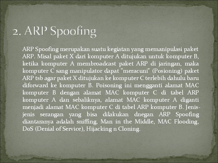 2. ARP Spoofing merupakan suatu kegiatan yang memanipulasi paket ARP. Misal paket X dari