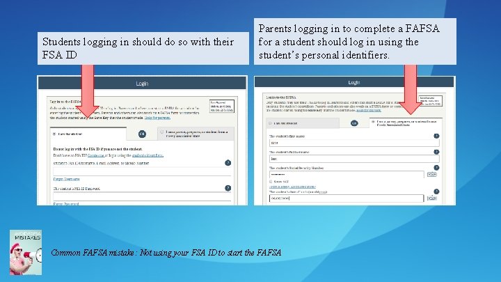 Students logging in should do so with their FSA ID Parents logging in to