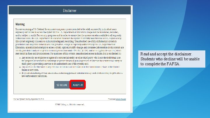 Read and accept the disclaimer. Students who decline will be unable to complete the