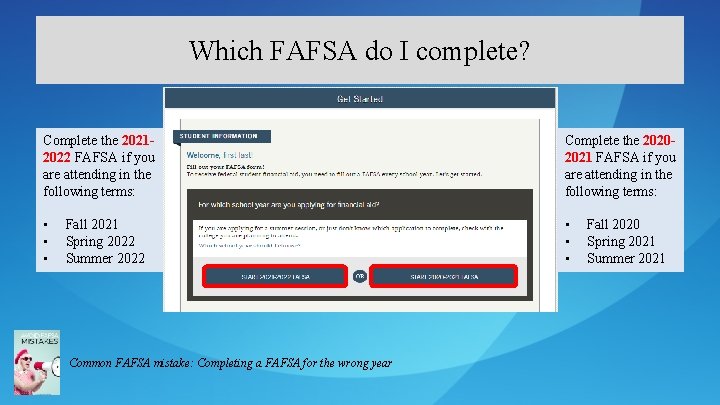 Which FAFSA do I complete? Complete the 20212022 FAFSA if you are attending in