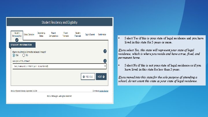  • Select Yes if this is your state of legal residence and you