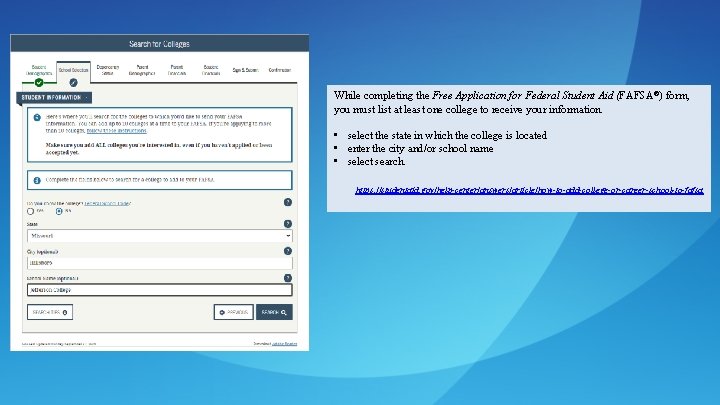 While completing the Free Application for Federal Student Aid (FAFSA®) form, you must list