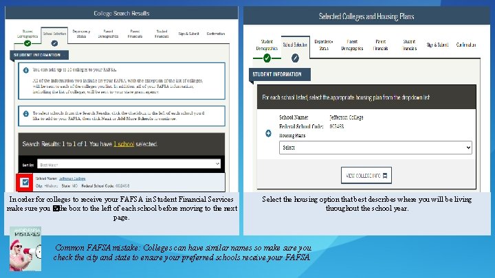 In order for colleges to receive your FAFSA in Student Financial Services make sure