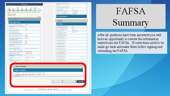 FAFSA Summary After all questions have been answered you will have an opportunity to