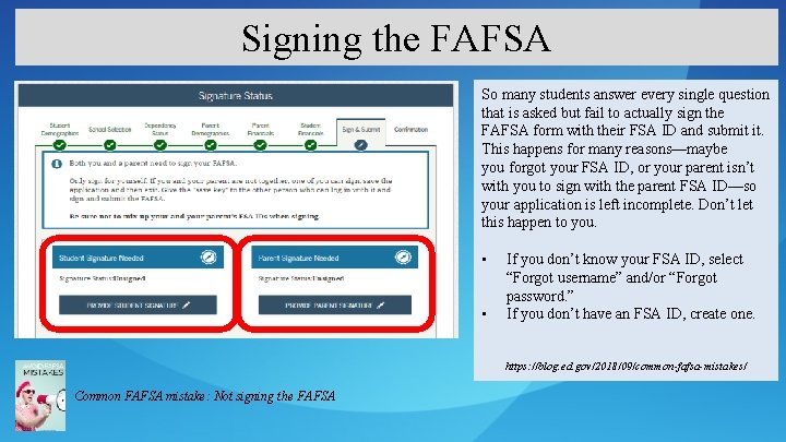 Signing the FAFSA So many students answer every single question that is asked but
