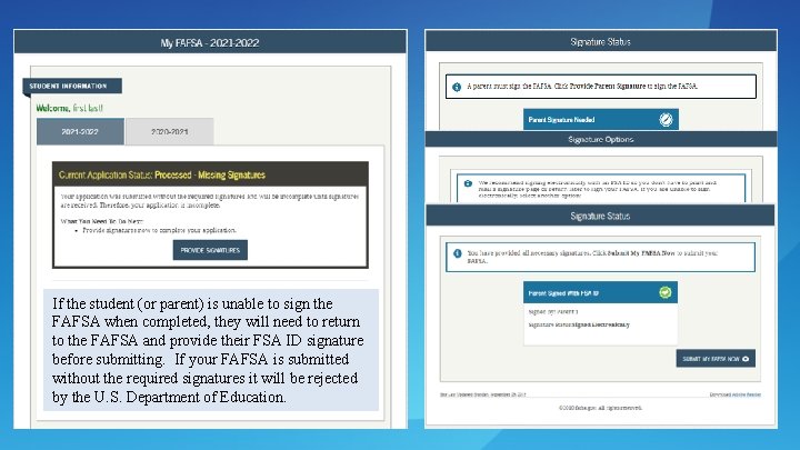 If the student (or parent) is unable to sign the FAFSA when completed, they