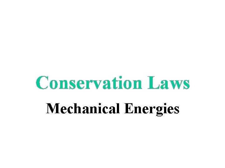 Conservation Laws Mechanical Energies 