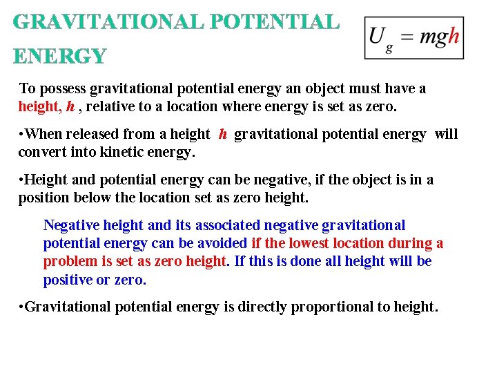 GRAVITATIONAL POTENTIAL ENERGY To possess gravitational potential energy an object must have a height,