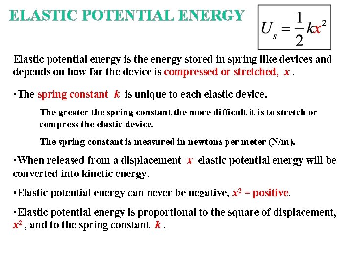 ELASTIC POTENTIAL ENERGY Elastic potential energy is the energy stored in spring like devices