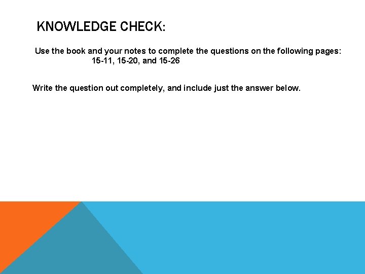 KNOWLEDGE CHECK: Use the book and your notes to complete the questions on the