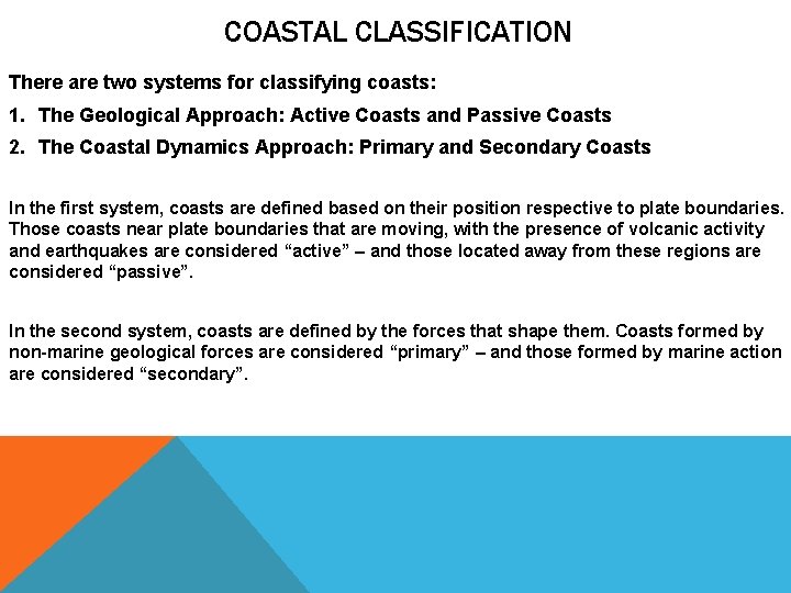 COASTAL CLASSIFICATION There are two systems for classifying coasts: 1. The Geological Approach: Active