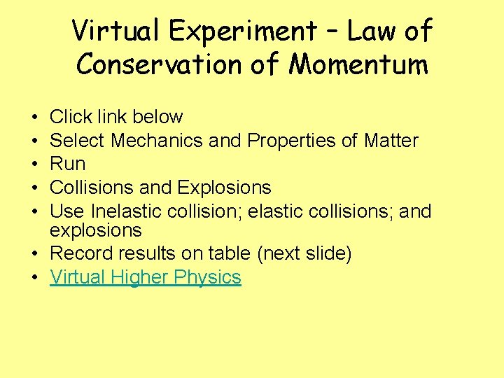 Virtual Experiment – Law of Conservation of Momentum • • • Click link below
