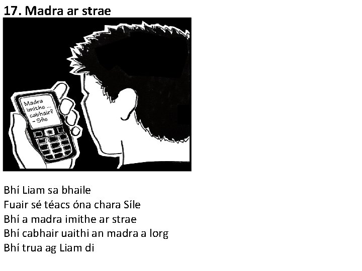 17. Madra ar strae Bhí Liam sa bhaile Fuair sé téacs óna chara Síle