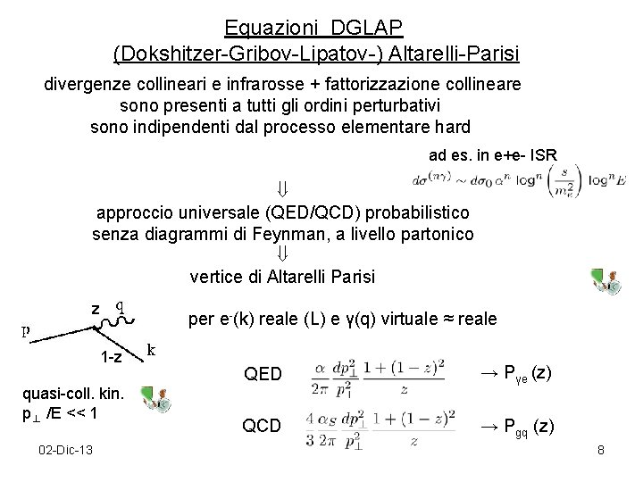 Equazioni DGLAP (Dokshitzer-Gribov-Lipatov-) Altarelli-Parisi divergenze collineari e infrarosse + fattorizzazione collineare sono presenti a