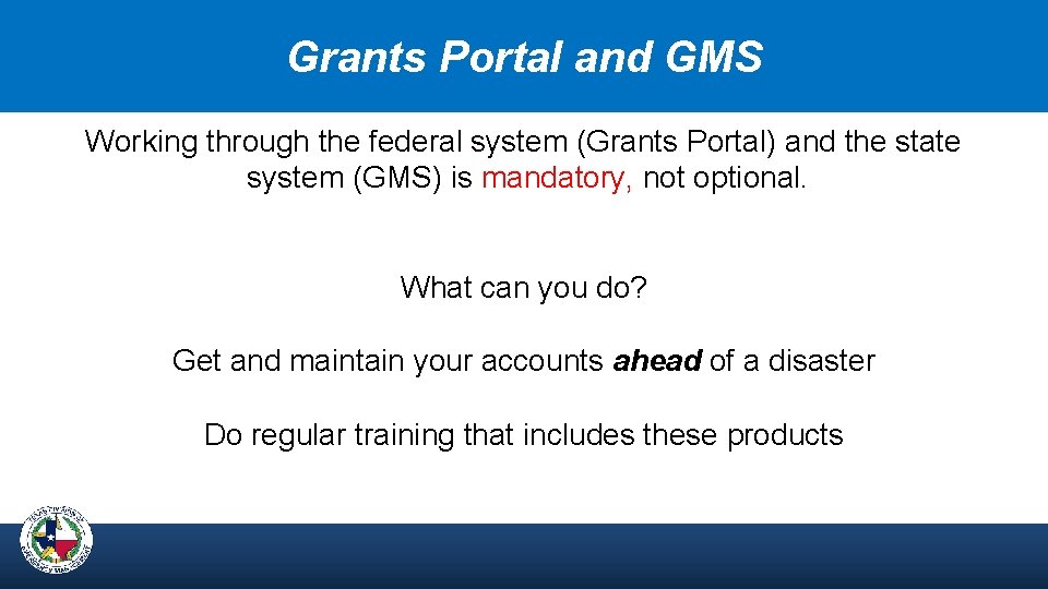 Grants Portal and GMS Working through the federal system (Grants Portal) and the state