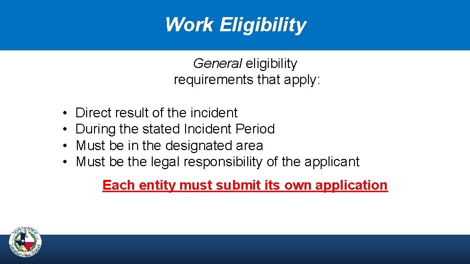 Work Eligibility General eligibility requirements that apply: • • Direct result of the incident