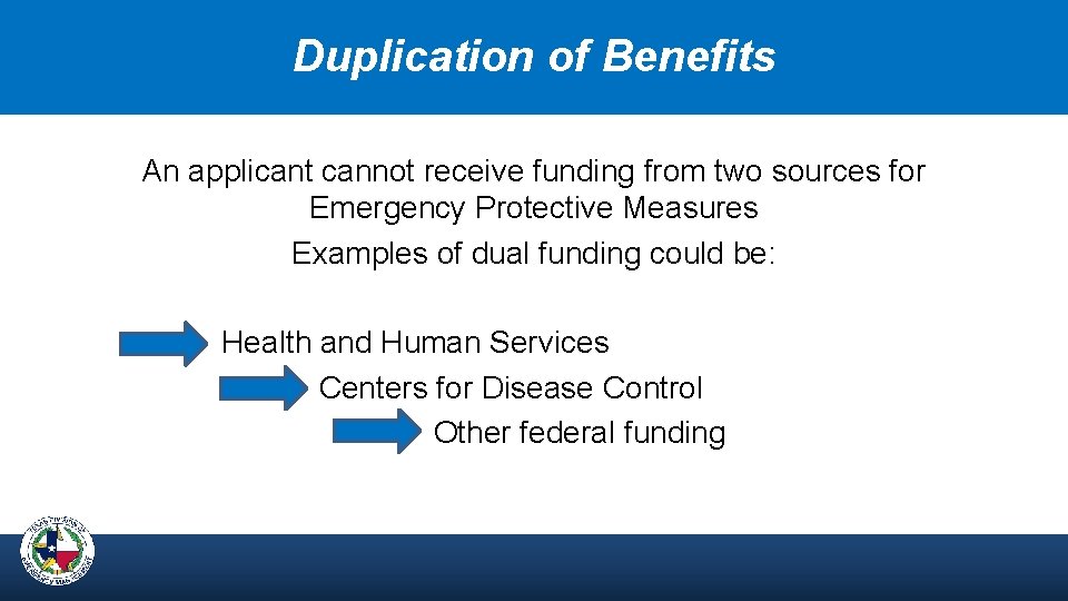 Duplication of Benefits An applicant cannot receive funding from two sources for Emergency Protective