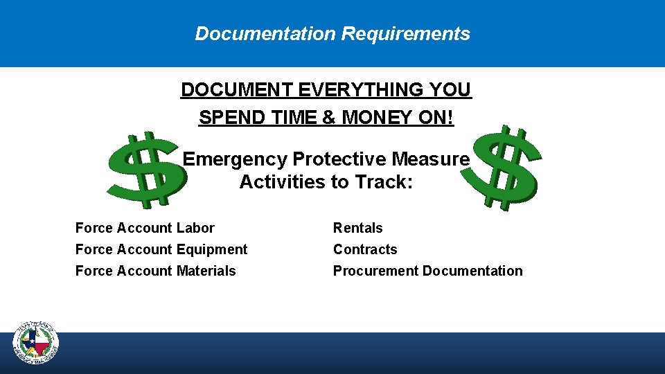 Documentation Requirements DOCUMENT EVERYTHING YOU SPEND TIME & MONEY ON! Emergency Protective Measure Activities