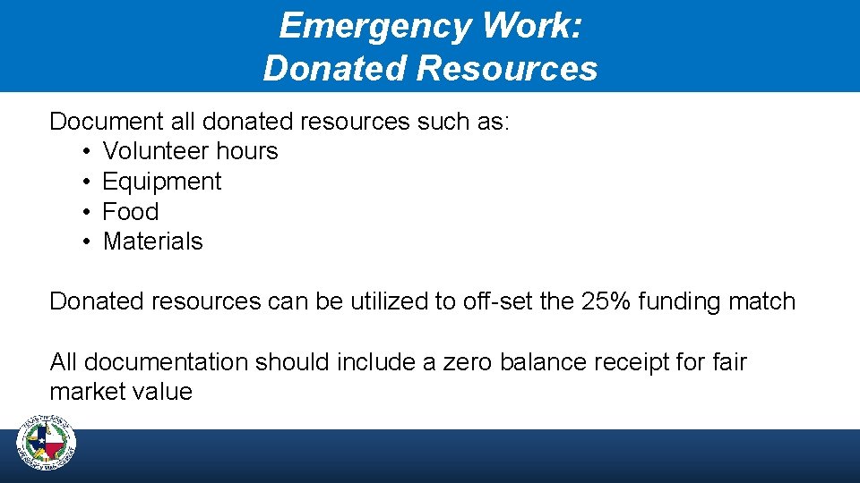 Emergency Work: Donated Resources Document all donated resources such as: • Volunteer hours •