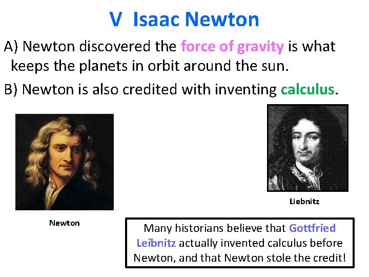 V Isaac Newton A) Newton discovered the force of gravity is what keeps the