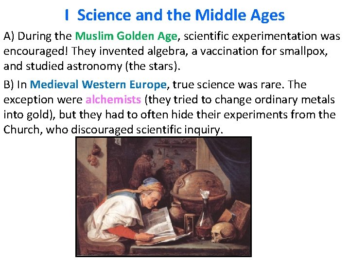 I Science and the Middle Ages A) During the Muslim Golden Age, scientific experimentation I Science and the Middle Ages A) During the Muslim Golden Age, scientific experimentation