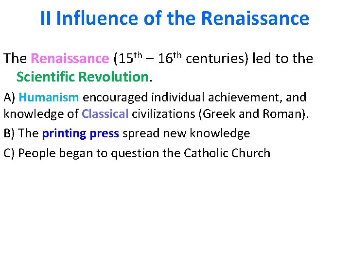 II Influence of the Renaissance The Renaissance (15 th – 16 th centuries) led