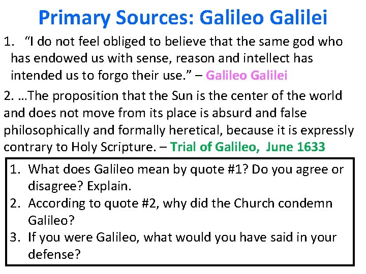 Primary Sources: Galileo Galilei 1. “I do not feel obliged to believe that the