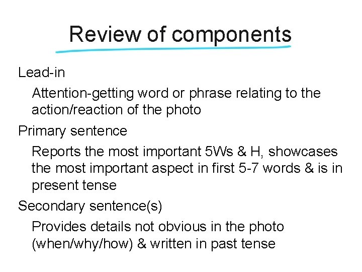 Review of components Lead-in Attention-getting word or phrase relating to the action/reaction of the