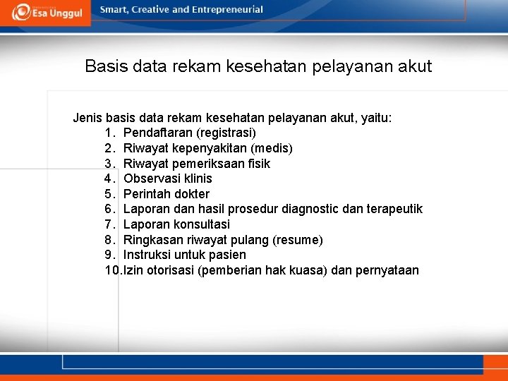 Basis data rekam kesehatan pelayanan akut Jenis basis data rekam kesehatan pelayanan akut, yaitu: Basis data rekam kesehatan pelayanan akut Jenis basis data rekam kesehatan pelayanan akut, yaitu: