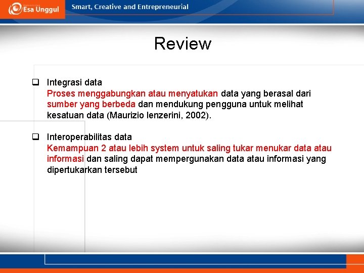 Review q Integrasi data Proses menggabungkan atau menyatukan data yang berasal dari sumber yang Review q Integrasi data Proses menggabungkan atau menyatukan data yang berasal dari sumber yang