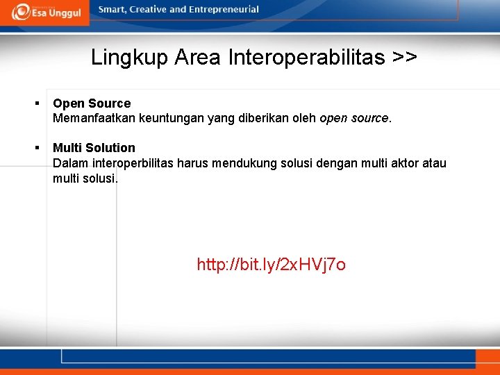 Lingkup Area Interoperabilitas >> § Open Source Memanfaatkan keuntungan yang diberikan oleh open source. Lingkup Area Interoperabilitas >> § Open Source Memanfaatkan keuntungan yang diberikan oleh open source.