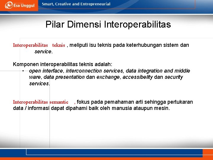 Pilar Dimensi Interoperabilitas teknis , meliputi isu teknis pada keterhubungan sistem dan service. Komponen Pilar Dimensi Interoperabilitas teknis , meliputi isu teknis pada keterhubungan sistem dan service. Komponen
