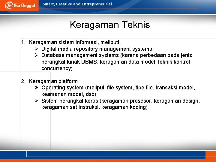 Keragaman Teknis 1. Keragaman sistem informasi, meliputi: Ø Digital media repository management systems Ø Keragaman Teknis 1. Keragaman sistem informasi, meliputi: Ø Digital media repository management systems Ø