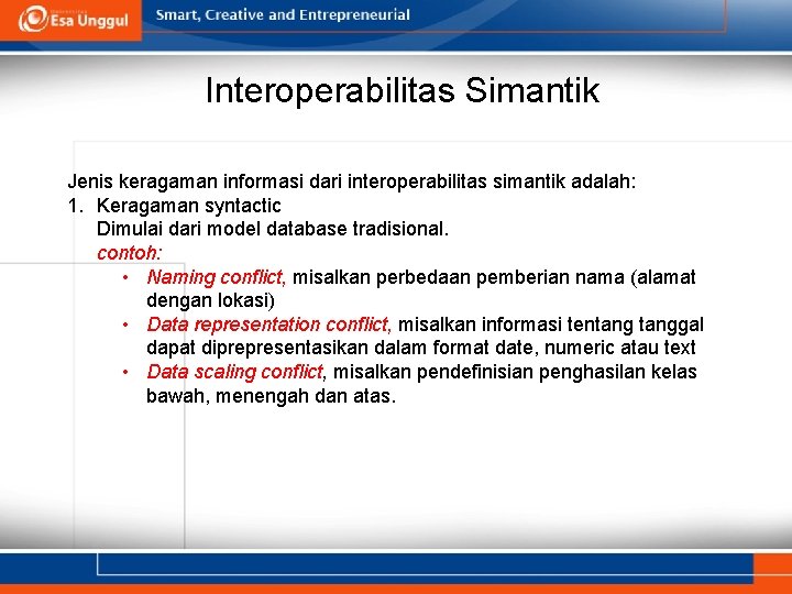 Interoperabilitas Simantik Jenis keragaman informasi dari interoperabilitas simantik adalah: 1. Keragaman syntactic Dimulai dari Interoperabilitas Simantik Jenis keragaman informasi dari interoperabilitas simantik adalah: 1. Keragaman syntactic Dimulai dari