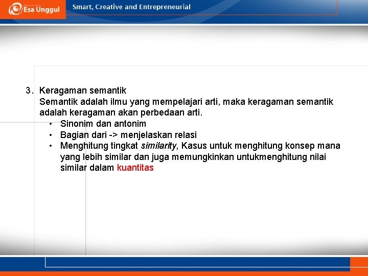 3. Keragaman semantik Semantik adalah ilmu yang mempelajari arti, maka keragaman semantik adalah keragaman 3. Keragaman semantik Semantik adalah ilmu yang mempelajari arti, maka keragaman semantik adalah keragaman