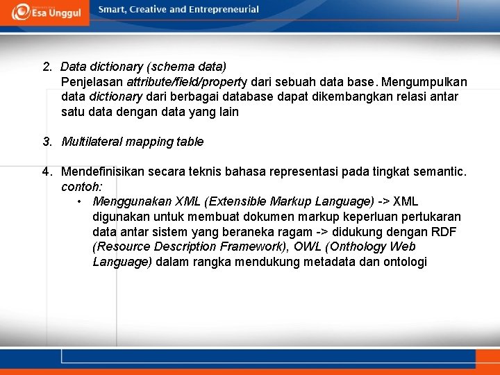 2. Data dictionary (schema data) Penjelasan attribute/field/property dari sebuah data base. Mengumpulkan data dictionary 2. Data dictionary (schema data) Penjelasan attribute/field/property dari sebuah data base. Mengumpulkan data dictionary