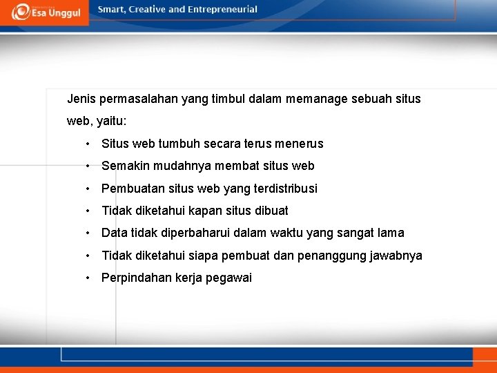 Jenis permasalahan yang timbul dalam memanage sebuah situs web, yaitu: • Situs web tumbuh Jenis permasalahan yang timbul dalam memanage sebuah situs web, yaitu: • Situs web tumbuh