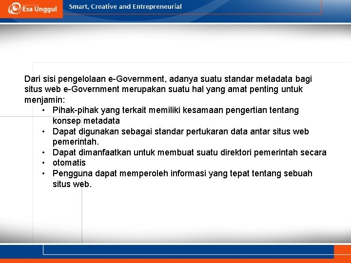 Dari sisi pengelolaan e-Government, adanya suatu standar metadata bagi situs web e-Government merupakan suatu Dari sisi pengelolaan e-Government, adanya suatu standar metadata bagi situs web e-Government merupakan suatu