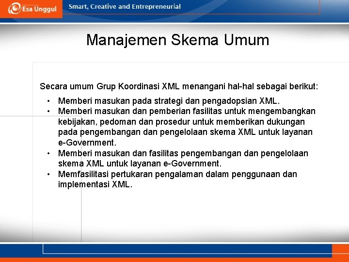 Manajemen Skema Umum Secara umum Grup Koordinasi XML menangani hal-hal sebagai berikut: • Memberi Manajemen Skema Umum Secara umum Grup Koordinasi XML menangani hal-hal sebagai berikut: • Memberi