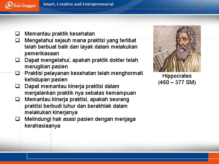 q Memantau praktik kesehatan q Mengetahui sejauh mana praktisi yang terlibat telah berbuat baik q Memantau praktik kesehatan q Mengetahui sejauh mana praktisi yang terlibat telah berbuat baik