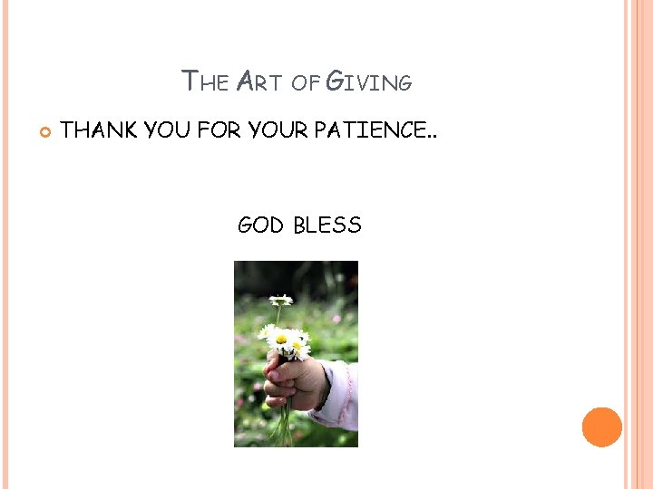 THE ART OF GIVING THANK YOU FOR YOUR PATIENCE. . GOD BLESS 