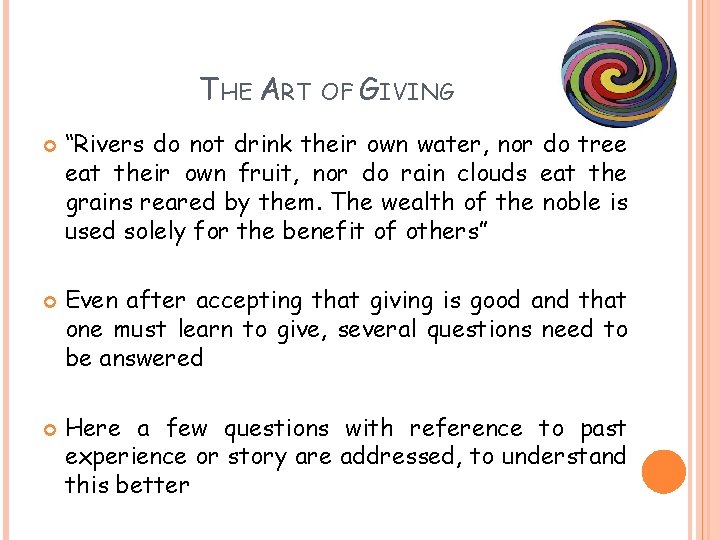 THE ART OF GIVING “Rivers do not drink their own water, nor do tree