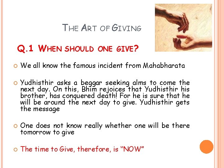 THE ART OF GIVING Q. 1 WHEN SHOULD ONE GIVE? We all know the