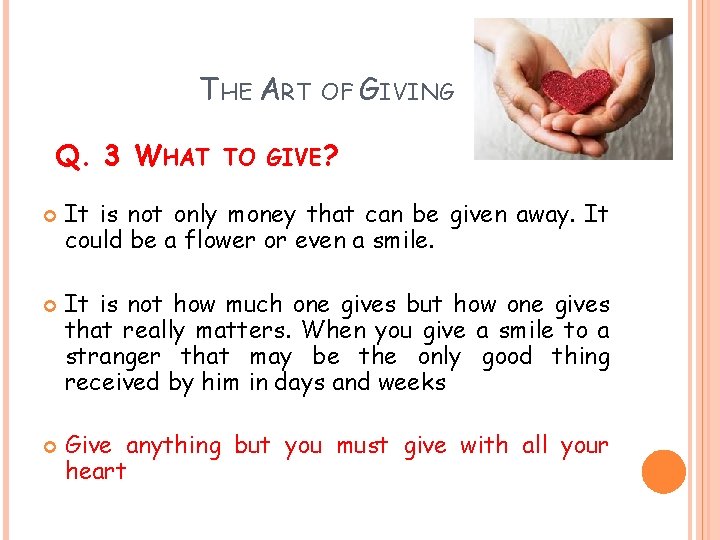 THE ART OF GIVING Q. 3 WHAT TO GIVE? It is not only money