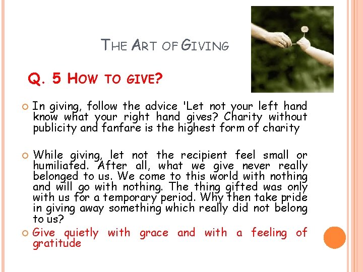 THE ART OF GIVING Q. 5 HOW TO GIVE? In giving, follow the advice THE ART OF GIVING Q. 5 HOW TO GIVE? In giving, follow the advice