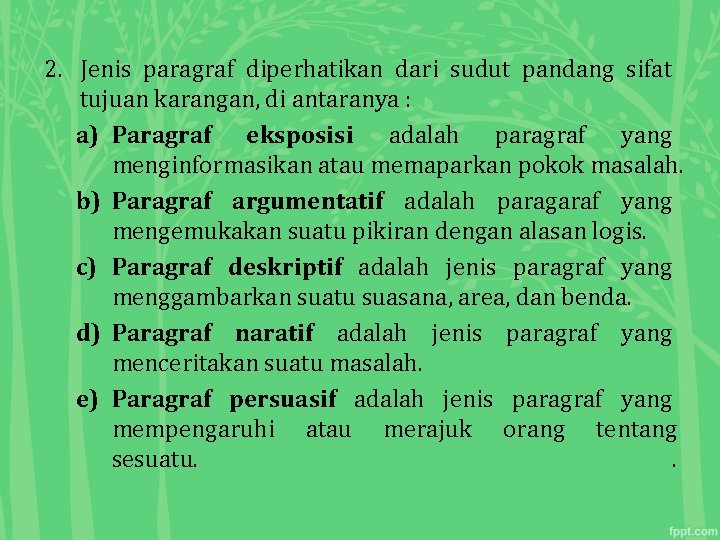 2. Jenis paragraf diperhatikan dari sudut pandang sifat tujuan karangan, di antaranya : a)