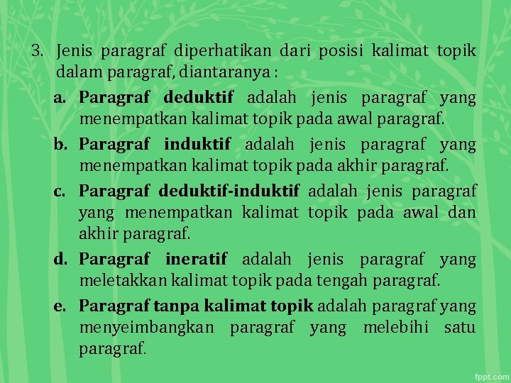 3. Jenis paragraf diperhatikan dari posisi kalimat topik dalam paragraf, diantaranya : a. Paragraf