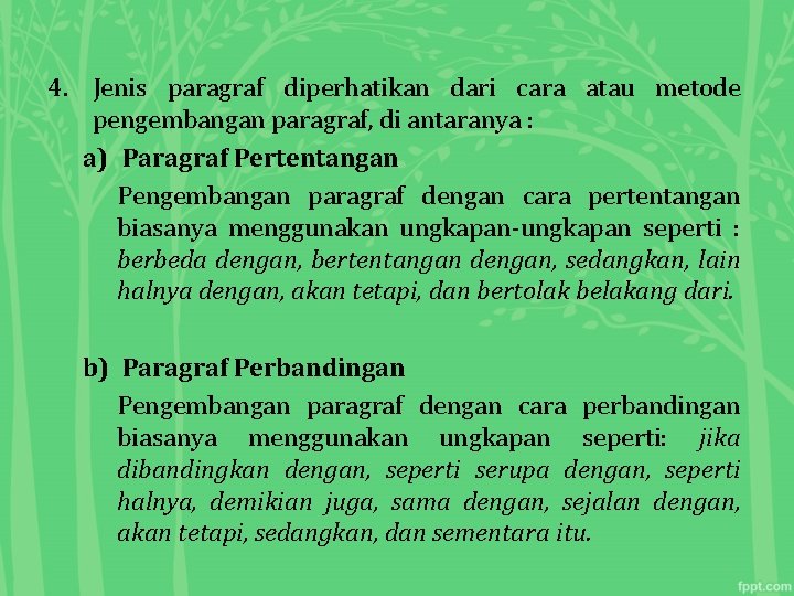 4. Jenis paragraf diperhatikan dari cara atau metode pengembangan paragraf, di antaranya : a)