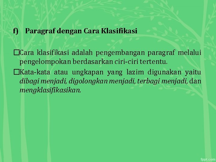 f) Paragraf dengan Cara Klasifikasi �Cara klasifikasi adalah pengembangan paragraf melalui pengelompokan berdasarkan ciri-ciri